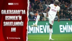 Victor Osimhen Unable to Continue the Match! | Başakşehir - Galatasaray | Trendyol Süper Lig