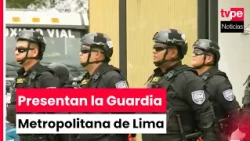 Lima Mayor introduces new Metropolitan Guard and denies creation of municipal police