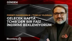 I Don't Expect an Interest Rate Cut from the CBRT Next Week | Forseti / Tuncay Yıldıran