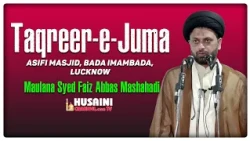 TAQREER E JUMA | MAULANA SYED FAIZ ABBAS MASHHADI | 28 AUGUST 2026 | HUSAINI CHANNEL