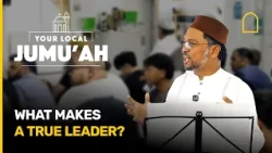 What makes a true leader? | Your local Jumuah