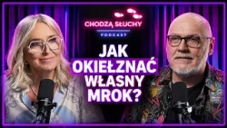 JAK PORADZIĆ SOBIE Z WŁASNYM MROKIEM? Jarosław Gibas o pracy z cieniem || CHODZĄ SŁUCHY podcast