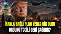 İranla müharibə ABŞ SİYASİ ELİTASINI qarışdırdı - Tramp toqquşmanı tələsik dayandırır?