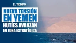 Houthis seize key island in the strait to the Red Sea | EL TIEMPO