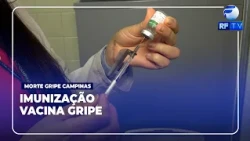 NOW AIRING - Campinas confirms 21st flu death in 2026 and issues vaccination alert