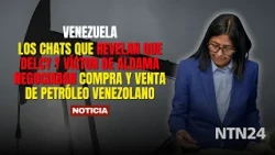 Los chats que revelan que Delcy y Víctor de Aldama negociaban compra y venta de petróleo venezolano
