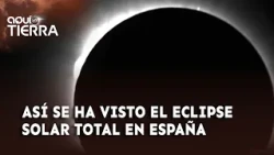 This is how the 2026 total solar eclipse was experienced in Spain | Aquí la Tierra