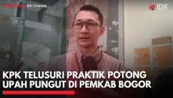 KPK Telusuri Praktik Potong Upah Pungut di Pemkab Bogor | IDXC UPDATE