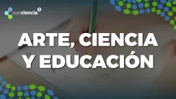 ConCiencia: Art in Science Education and Human Development
