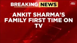 2020 Delhi Riots: Ankit Sharma's Family Demands Death Penalty After Murder Verdict | India Today