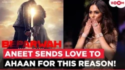 Ahaan Panday's New Movie 'Beparwah' Announced, Rumoured GF Aneet Padda Sends Heart