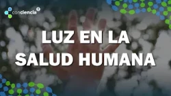 ConCiencia: Luz en la salud humana