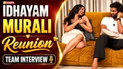 Idhayam Murali - Reunion | Team Interview | Atharvaa | Aakash Baskaran | Preity Mukundan |VasanthTV