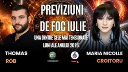 PREVIZIUNI DE FOC IULIE, UNA DINTRE CELE MAI TENSIONATE LUNI ALE ANULUI 2026 - CU THOMAS ROB