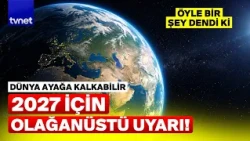 Historic warning issued for 2027! The whole world is at stake