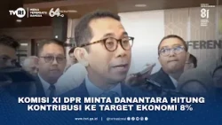 Komisi XI DPR Minta Danantara Hitung Kontribusi Ke Target Ekonomi 8%