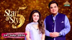 Star & Style  SEASON - 5  | Hajra Yamin | 24th July 2026 | PTV Home
