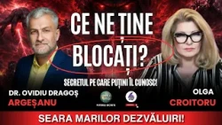 CE NE ȚINE BLOCAȚI? SECRETUL PE CARE PUȚINI ÎL CUNOSC! - CU DR. OVIDIU DRAGOȘ ARGEȘANU