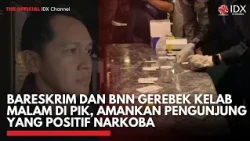 Bareskrim dan BNN Gerebek Kelab Malam di PIK, Amankan Pengunjung yang Positif Narkoba | IDXC UPDATE