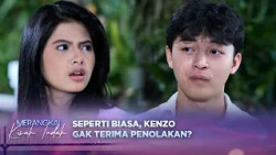 Gak Terima Penolakan, Kenzo Pokoknya Mau Bantuin Mutiara? | Merangkai Kisah Indah - Episode 394