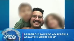 Barber killed in front of family in São Paulo | Jornal da Band