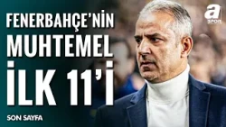 Fenerbahçe'nin Sturm Graz Karşısındaki Muhtemel İlk 11'i Belli Oldu!