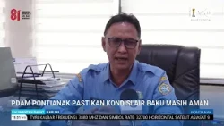 AUGUST 10, 2026 PDAM PONTIANAK ENSURES RAW WATER SUPPLY REMAINS SAFE
