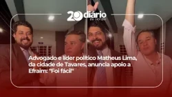 Lawyer and political leader Matheus Lima, from the city of Tavares, announces support for Efraim:...