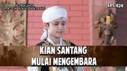 Kian Santang Mulai Mengembara | KEMBALINYA RADEN KIAN SANTANG | EPS. 424 | PART 2
