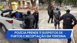 Operation Cold Copper arrests suspects for theft and receiving stolen goods in downtown Teresina ...