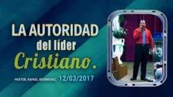 102 La autoridad del líder cristiano.  12/03/2017