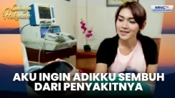 Aku ingin adikku sembuh | KUMANDANG CINTA KASIH | CAHAYA HIKMAH