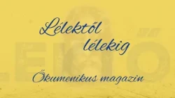 Lélektől lélekig – ökumenikus vallási magazin