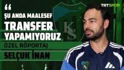 Özel Röportaj: Selçuk İnan l "Ben de su molalarına karşı olanlardanım"