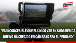 🔴🔵 Liga1 needs more cameras for VAR in 2027: "Two in the east and one central," points out Óscar Paz
