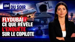 FlyDubai : ce que révèle l’enquête sur le copilote
