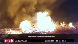 Lənkəranda açıq sahədə yanğın başlayıb