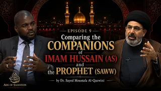Comparing the Companions of Imam Hussain (AS) and the Prophet (SAWW) | Ark of Salvation - Episode 9