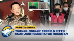 'NGELES-NGELES' ALA FEBRIE & RITTO BISA JADI PEMBERATAN HUKUMAN [PRIMETIME NEWS]