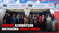 Azərbaycan mətbəxi Parisdə beynəlxalq qastronomiya şəhərciyində nümayiş etdirilib