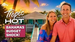 Can We Afford the Bahamas? - Full Episode Recap | Tropic Like It’s Hot | HGTV