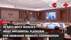 Xi Says BRICS World's Most Influential Platform for Emerging Markets Cooperation