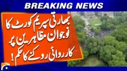 Indian Supreme Court orders to stop action against young protesters | Geo News