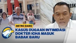 Tiga Oknum DPRD Diduga Intimidasi Dokter Icha Tak Hadir Pemeriksaan - [Metro Siang]