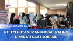 PT ITCI HUTANI MANUNGGAL PALING DIMINATI SAAT JOBFAIR