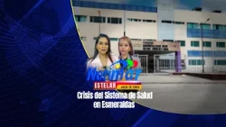 🎬Notimar Estelar | Health System Crisis in Esmeraldas📢
