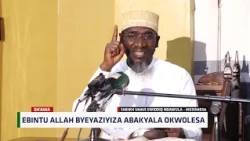 Ebintu Allah Byeyaziyiza Abakyala Okwolesa ~ SHEIKH UMAR SWIDIQ NDAWULA