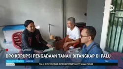 STHI - Land Procurement Corruption Fugitive Arrested in Palu