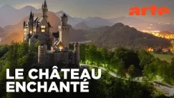 La "folie" de Louis II : Neuschwanstein, le château enchanté | ARTE