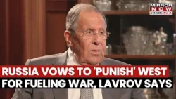 Russia Vows To 'PUNISH' West For Fueling Ukraine War? Lavrov Accuses Europe Of Sponsoring Attacks